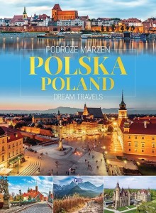 PODRÓŻE MARZEŃ. POLSKA. DREAM TRAVELS. POLAND