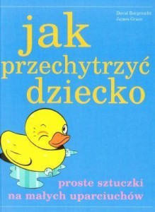 JAK PRZECHYTRZYĆ DZIECKO