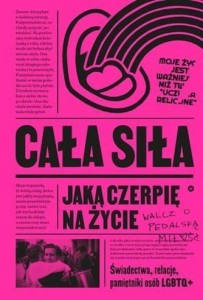 CAŁA SIŁA, JAKĄ CZERPIĘ NA ŻYCIE, PRACA ZBIOROWA