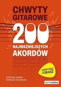 CHWYTY GITAROWE. 200 NAJWAŻNIEJSZYCH AKORDÓW