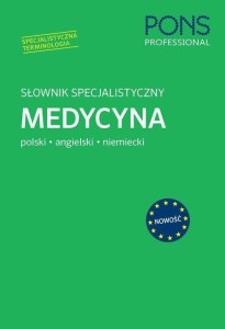 SŁOWNIK SPECJALISTYCZNY MEDYCYNA POL-ANG-NIEM PONS