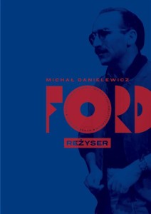 FORD. REŻYSER, MICHAŁ DANIELEWICZ