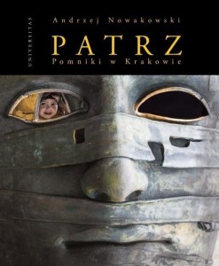 PATRZ POMNIKI W KRAKOWIE, ANDRZEJ NOWAKOWSKI