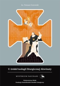 U ŹRÓDEŁ TEOLOGII LITURGICZNEJ AKWINATY
