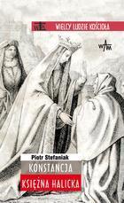 KONSTANCJA KSIĘŻNA HALICKA, PIOTR STEFANIAK
