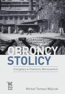OBROŃCY STOLICY ENERGETYCY W POWSTANIU WARSZAWSKIM