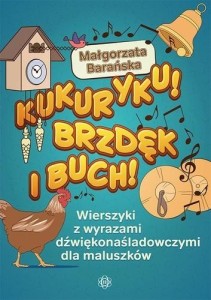 KUKURYKU! BRZDĘK I BUCH!, MAŁGORZATA BARAŃSKA