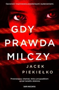 GDY PRAWDA MILCZY, JACEK PIEKIEŁKO