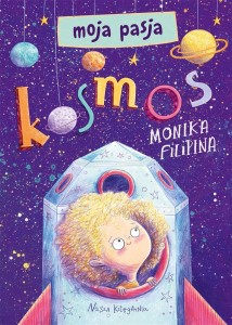 MOJA PASJA. KOSMOS, MONIKA FILIPINA
