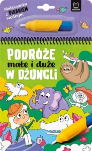 PODRÓŻE MAŁE I DUŻE. W DŻUNGLI, ANNA PODGÓRSKA