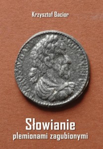 SŁOWIANIE PLEMIONAMI ZAGUBIONYMI, KRZYSZTOF BACIOR