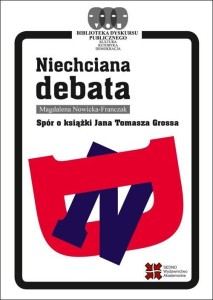 NIECHCIANA DEBATA. SPÓR O KSIĄŻKI JANA T. GROSSA