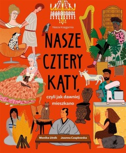 NASZE CZTERY KĄTY, CZYLI JAK DAWNIEJ MIESZKANO