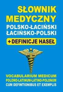SŁOWNIK MEDYCZNY POLSKO-ŁACIŃSKI ŁACIŃSKO-POLSKI