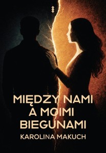 MIĘDZY NAMI A MOIMI BIEGUNAMI, MAKUCH KAROLINA