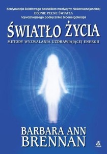 ŚWIATŁO ŻYCIA. METODY WYZWALANIA UZDRAWIAJĄCEJ...