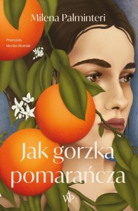 JAK GORZKA POMARAŃCZA, MILENA PALMINTERI