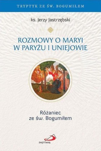 Rozmowy o Maryi w Paryżu i Uniejowie
