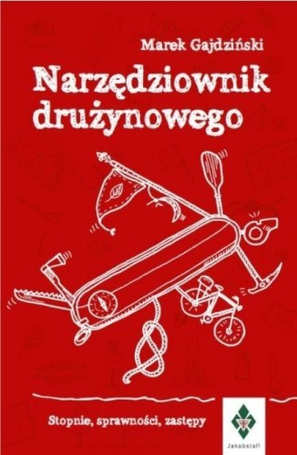 Narzędziownik drużynowego. Stopnie, sprawności...