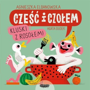 CZEŚĆ I CZOŁEM. KLUSKI Z ROSOŁEM!