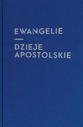 Ewangelie i Dzieje Apostolskie, praca zbiorowa