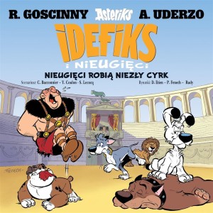 NIEUGIĘCI ROBIĄ NIEZŁY CYRK T.4 IDEFIKS I..