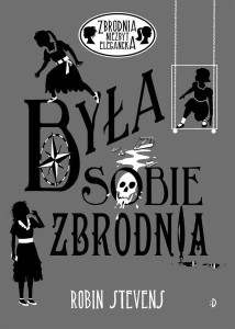 BYŁA SOBIE ZBRODNIA. ZBRODNIA NIEZBYT ELEGANCKA