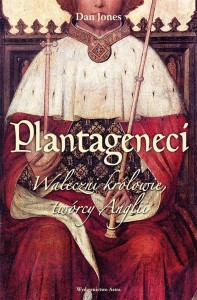 PLANTAGENECI. WALECZNI KRÓLOWIE TWÓRCY ANGLII W.2
