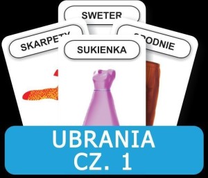 ROZWIJAMY MOWĘ I MYŚLENIE - UBRANIE CZ. 1.