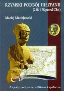 RZYMSKI PODBÓJ HISZPANII, MACIEJOWSKI MACIEJ