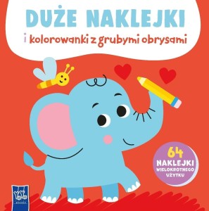 DUŻE NAKLEJKI I KOLOROWANKI Z GRUBYMI OBRYSAMI