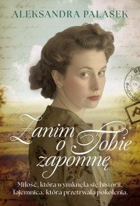 ZANIM O TOBIE ZAPOMNĘ, ALEKSANDRA PALASEK