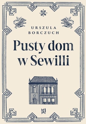 Pusty dom w Sewilli, Urszula Borczuch