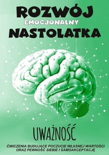 Uważność Rozwój emocjonalny nastolatka Ćwiczenia