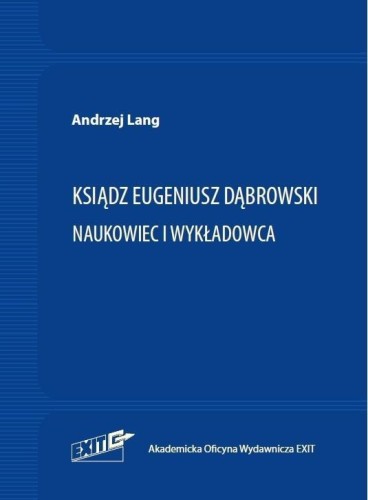 Ksiądz Eugeniusz Dąbrowski. Naukowiec i wykładowca