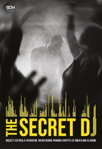 THE SECRET DJ. MIĘDZY EUFORIĄ A UPADKIEM