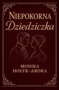 NIEPOKORNA DZIEDZICZKA, MONIKA HOŁYK