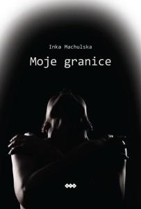MOJE GRANICE, INKA MACHULSKA