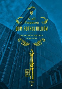DOM ROTHSCHILDÓW T.2 BANKIERZY ŚWIATA 1849-1999