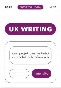 UX WRITING, CZYLI PROJEKTOWANIE TREŚCI..