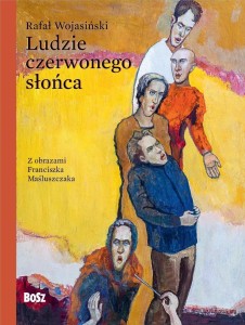 LUDZIE CZERWONEGO SŁOŃCA, RAFAŁ WOJASIŃSKI