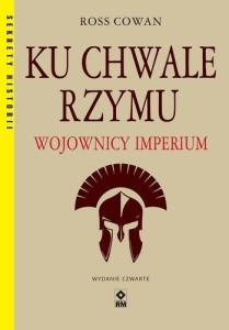 KU CHWALE RZYMU WOJOWNICY IMPERIUM, ROSS COWAN