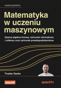 MATEMATYKA W UCZENIU MASZYNOWYM, TIVADAR DANKA