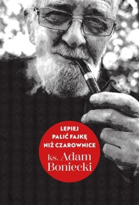 LEPIEJ PALIĆ FAJKĘ NIŻ CZAROWNICE