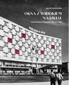 OKNA Z WIDOKIEM NA ŚWIAT. HOTEL MERKURY...