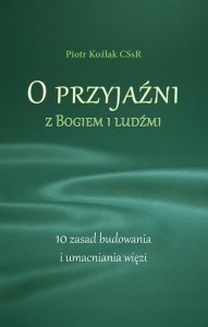 O PRZYJAŹNI Z BOGIEM I LUDŹMI. 10 ZASAD...