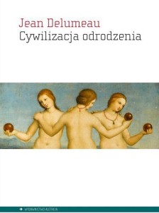 CYWILIZACJA ODRODZENIA, JEAN DELUMEAU
