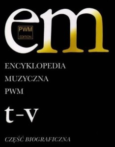 ENCYKLOPEDIA MUZYCZNA T11 T-V. BIOGRAFICZNA