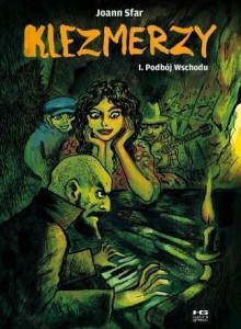 KLEZMERZY T.1 PODBÓJ WSCHODU W.2, JOANN SFAR