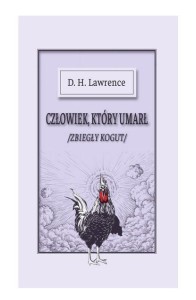 CZŁOWIEK, KTÓRY UMARŁ CZYLI - ZBIEGŁY KOGUT